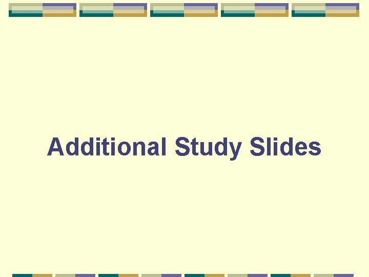 Additional Study Slides 