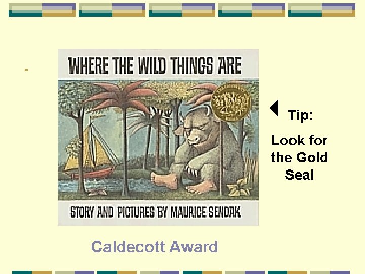  Tip: Look for the Gold Seal Caldecott Award 