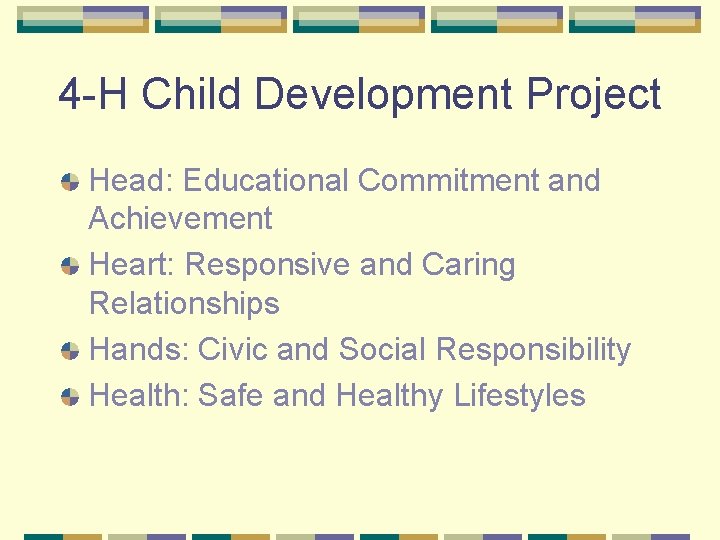 4 -H Child Development Project Head: Educational Commitment and Achievement Heart: Responsive and Caring