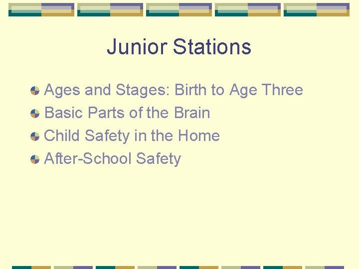 Junior Stations Ages and Stages: Birth to Age Three Basic Parts of the Brain