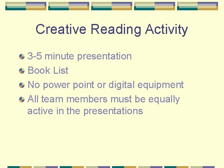 Creative Reading Activity 3 -5 minute presentation Book List No power point or digital