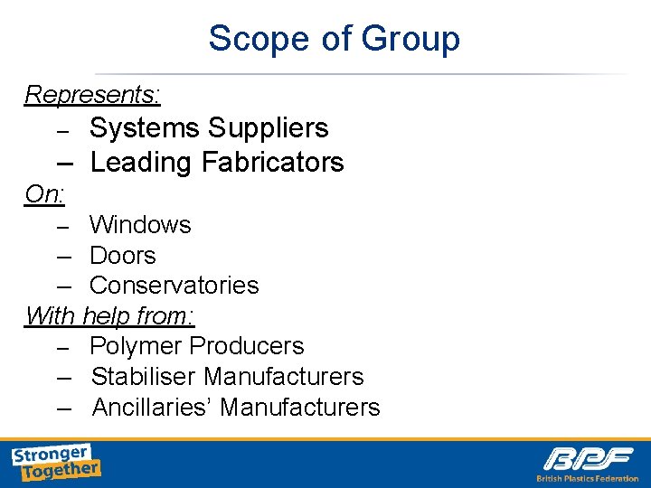 Scope of Group Represents: Systems Suppliers – Leading Fabricators – On: – Windows –