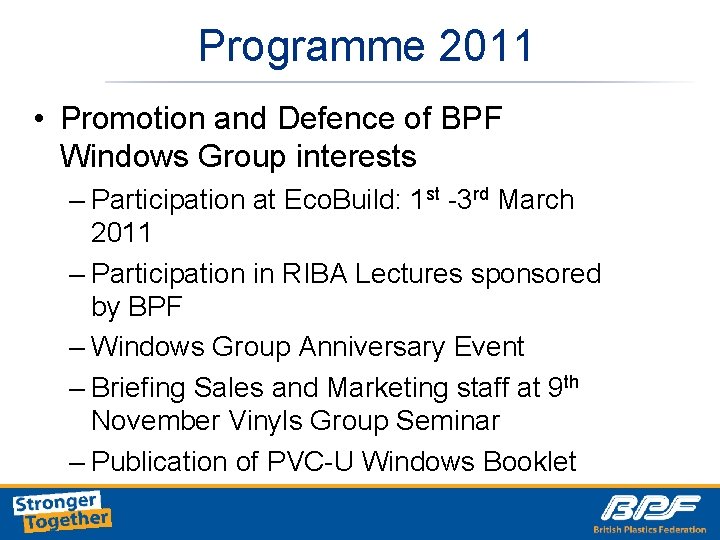 Programme 2011 • Promotion and Defence of BPF Windows Group interests – Participation at