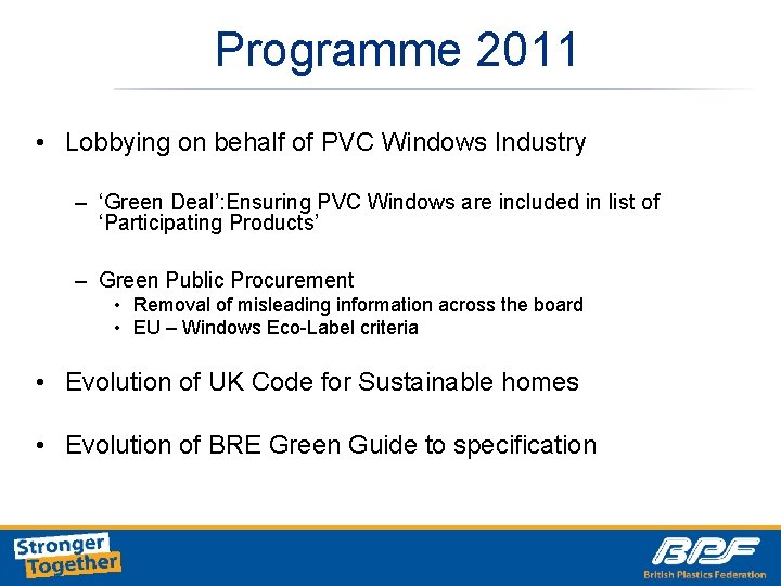 Programme 2011 • Lobbying on behalf of PVC Windows Industry – ‘Green Deal’: Ensuring