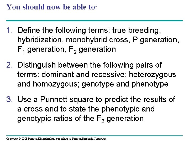 You should now be able to: 1. Define the following terms: true breeding, hybridization,