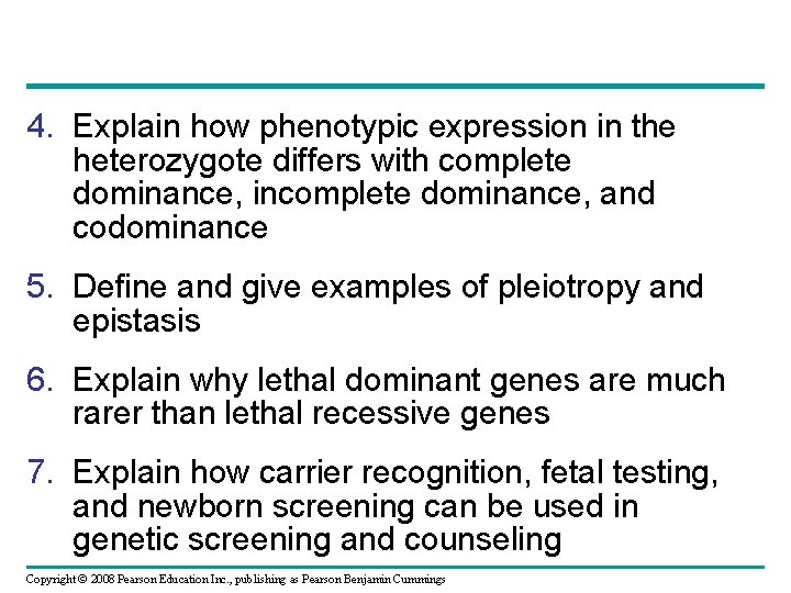 4. Explain how phenotypic expression in the heterozygote differs with complete dominance, incomplete dominance,