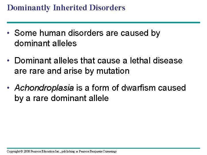 Dominantly Inherited Disorders • Some human disorders are caused by dominant alleles • Dominant