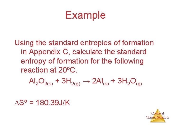 Example Using the standard entropies of formation in Appendix C, calculate the standard entropy
