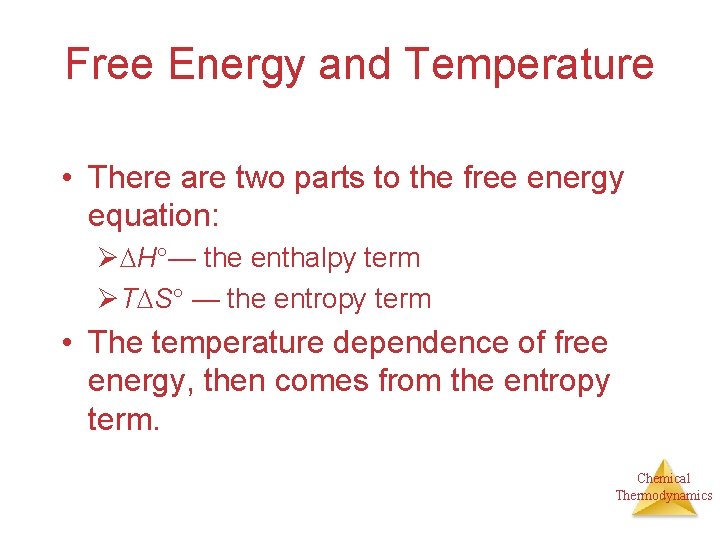 Free Energy and Temperature • There are two parts to the free energy equation: