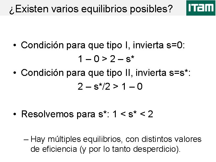 ¿Existen varios equilibrios posibles? • Condición para que tipo I, invierta s=0: 1 –