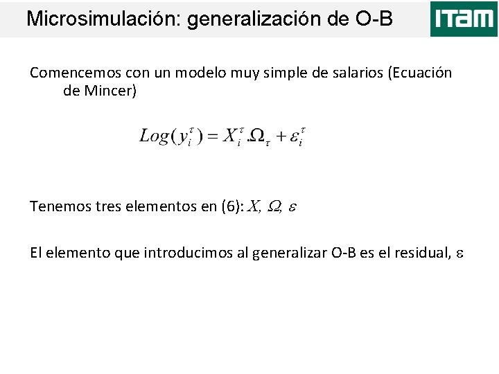 Microsimulación: generalización de O-B Comencemos con un modelo muy simple de salarios (Ecuación de