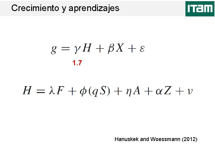 Crecimiento y aprendizajes 1. 7 Hanuskek and Woessmann (2012) 