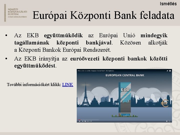 Ismétlés Európai Központi Bank feladata • • Az EKB együttműködik az Európai Unió mindegyik