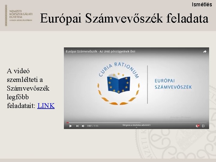 Ismétlés Európai Számvevőszék feladata A videó szemlélteti a Számvevőszék legfőbb feladatait: LINK 