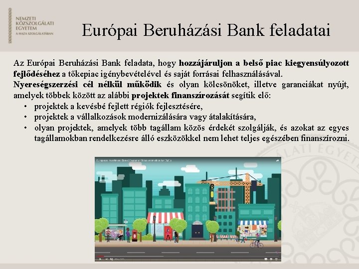 Európai Beruházási Bank feladatai Az Európai Beruházási Bank feladata, hogy hozzájáruljon a belső piac
