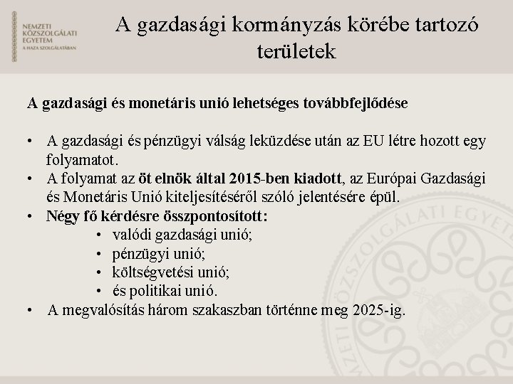 A gazdasági kormányzás körébe tartozó területek A gazdasági és monetáris unió lehetséges továbbfejlődése •