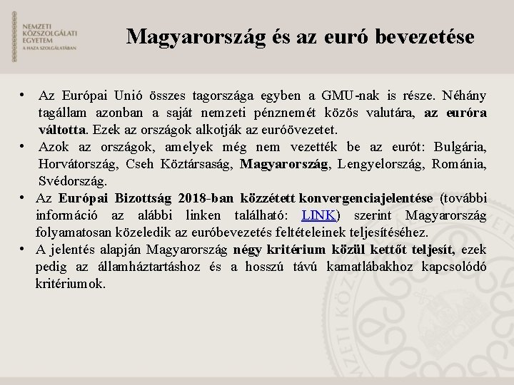 Magyarország és az euró bevezetése • Az Európai Unió összes tagországa egyben a GMU-nak