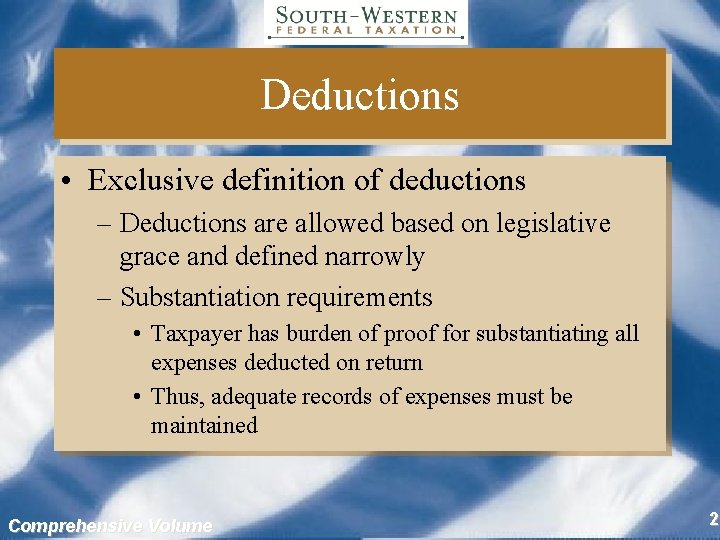 Deductions • Exclusive definition of deductions – Deductions are allowed based on legislative grace