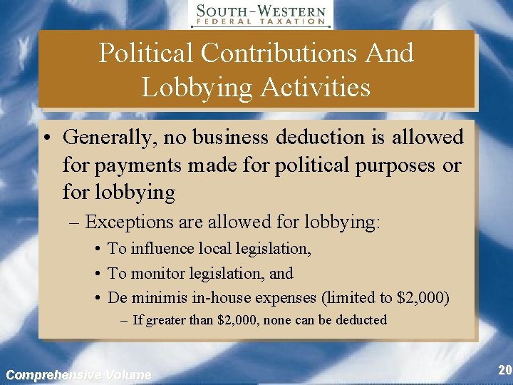 Political Contributions And Lobbying Activities • Generally, no business deduction is allowed for payments