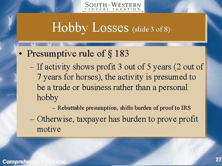 Hobby Losses (slide 3 of 8) • Presumptive rule of § 183 – If