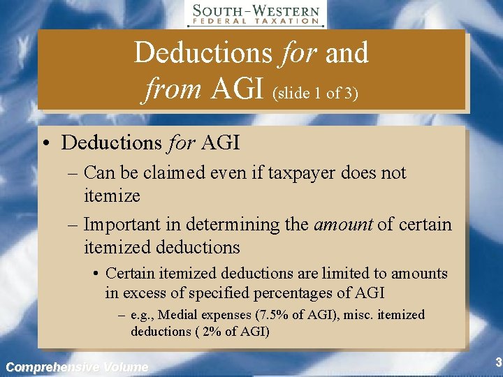 Deductions for and from AGI (slide 1 of 3) • Deductions for AGI –