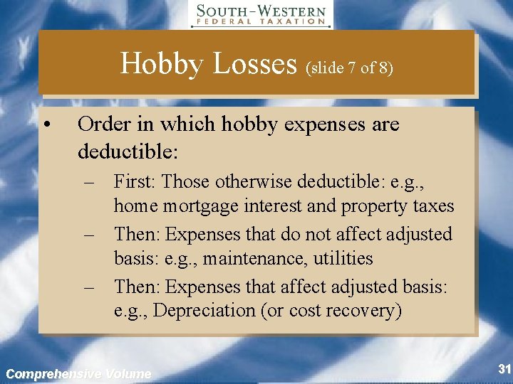 Hobby Losses (slide 7 of 8) • Order in which hobby expenses are deductible: