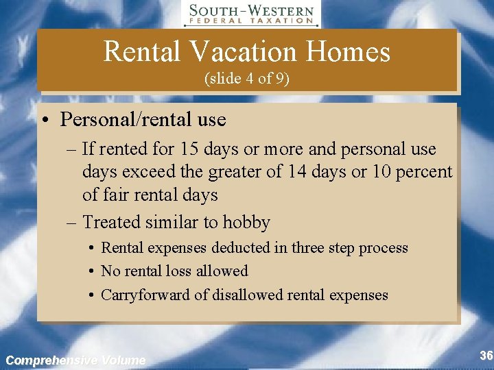 Rental Vacation Homes (slide 4 of 9) • Personal/rental use – If rented for