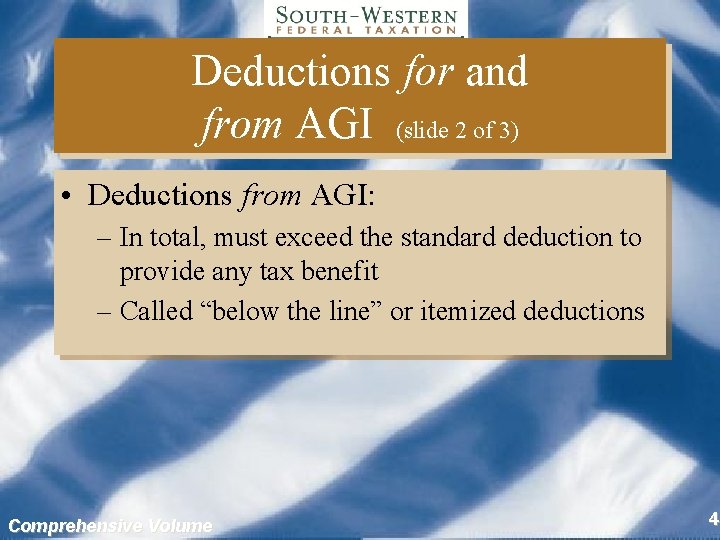 Deductions for and from AGI (slide 2 of 3) • Deductions from AGI: –