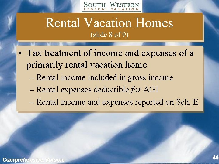 Rental Vacation Homes (slide 8 of 9) • Tax treatment of income and expenses