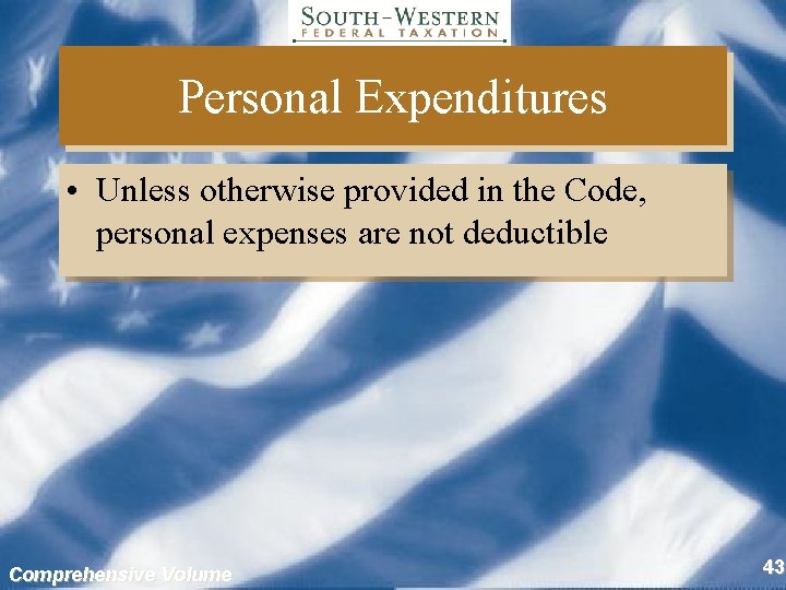 Personal Expenditures • Unless otherwise provided in the Code, personal expenses are not deductible