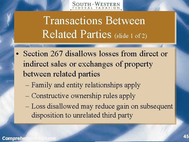 Transactions Between Related Parties (slide 1 of 2) • Section 267 disallows losses from