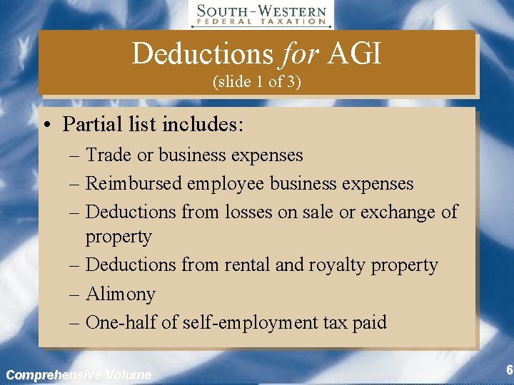 Deductions for AGI (slide 1 of 3) • Partial list includes: – Trade or