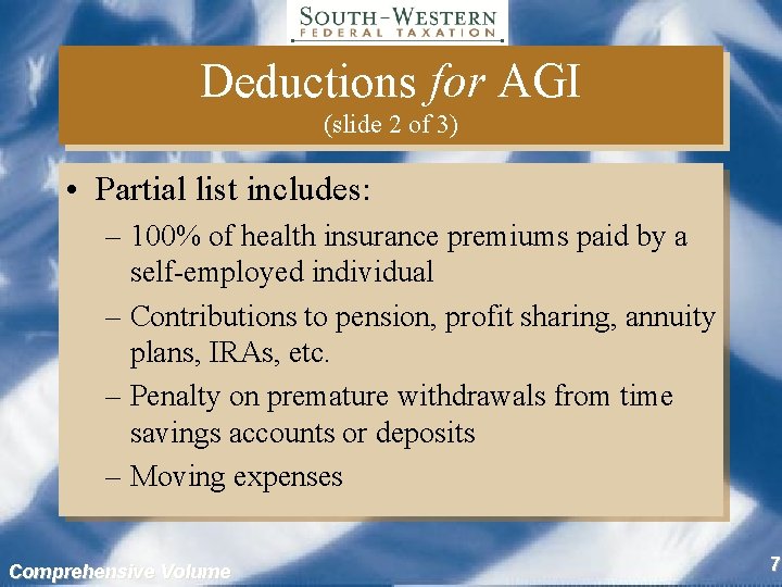 Deductions for AGI (slide 2 of 3) • Partial list includes: – 100% of