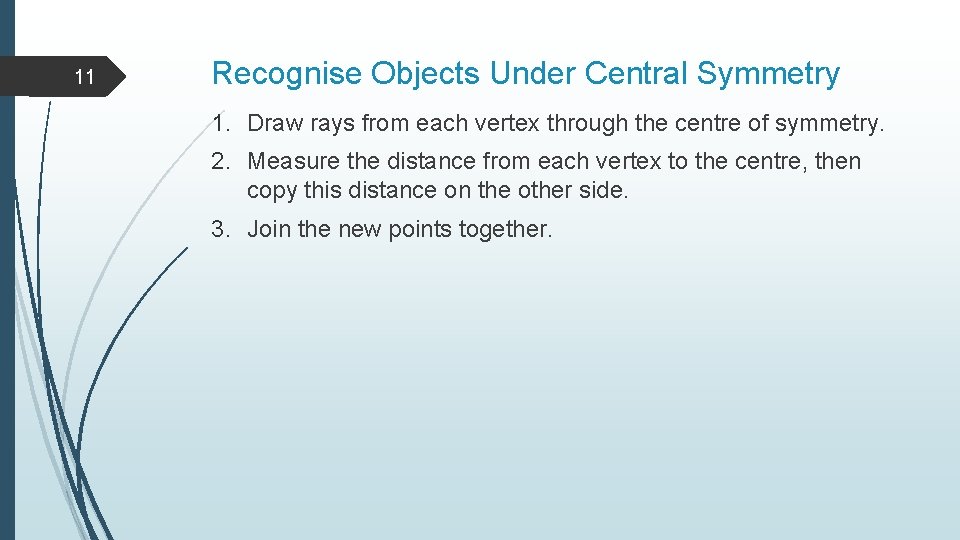 11 Recognise Objects Under Central Symmetry 1. Draw rays from each vertex through the