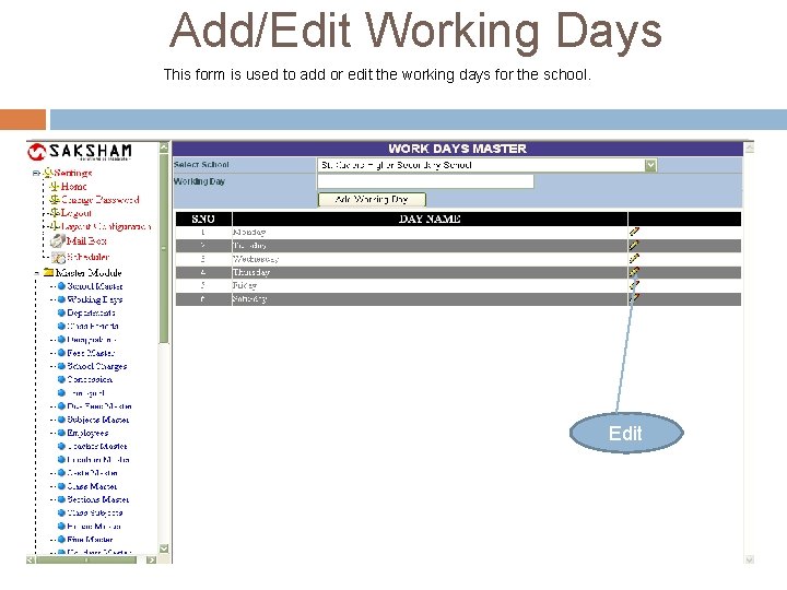 Add/Edit Working Days This form is used to add or edit the working days Add/Edit Working Days This form is used to add or edit the working days