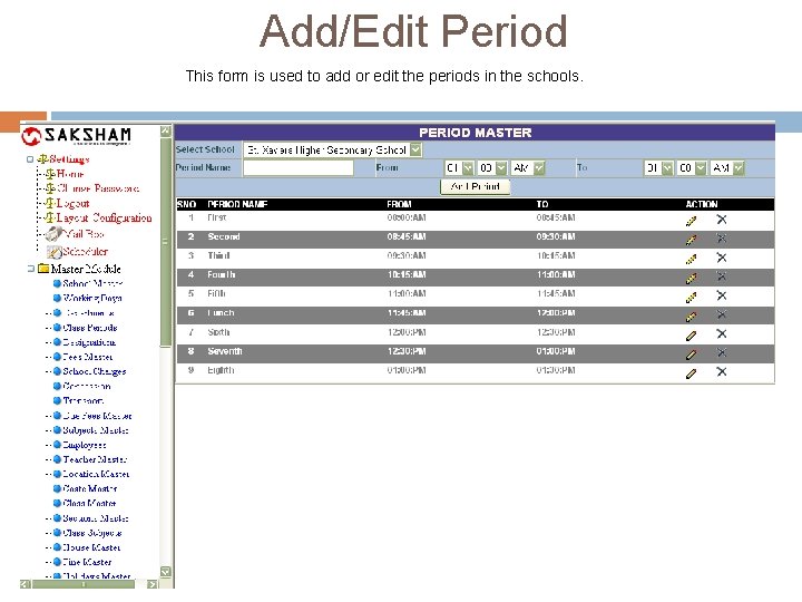 Add/Edit Period This form is used to add or edit the periods in the Add/Edit Period This form is used to add or edit the periods in the