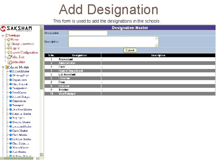 Add Designation This form is used to add the designations in the schools. Add Designation This form is used to add the designations in the schools.