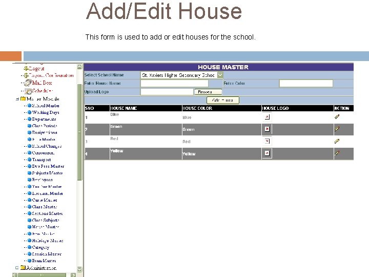 Add/Edit House This form is used to add or edit houses for the school. Add/Edit House This form is used to add or edit houses for the school.