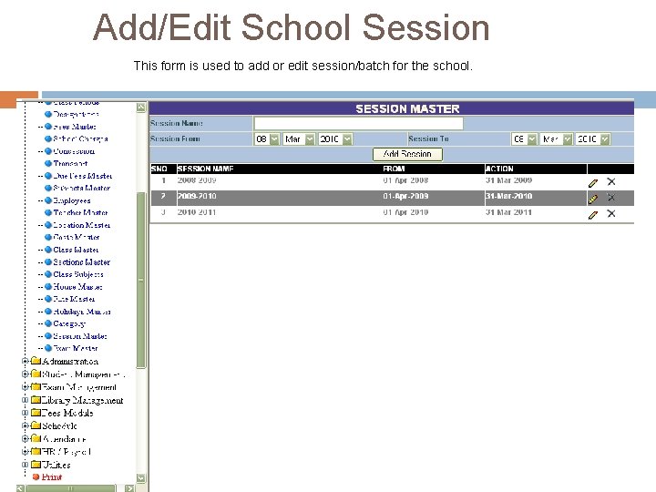 Add/Edit School Session This form is used to add or edit session/batch for the Add/Edit School Session This form is used to add or edit session/batch for the