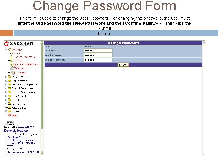 Change Password Form This form is used to change the User Password. For changing Change Password Form This form is used to change the User Password. For changing