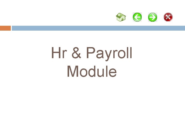 Hr & Payroll Module Hr & Payroll Module