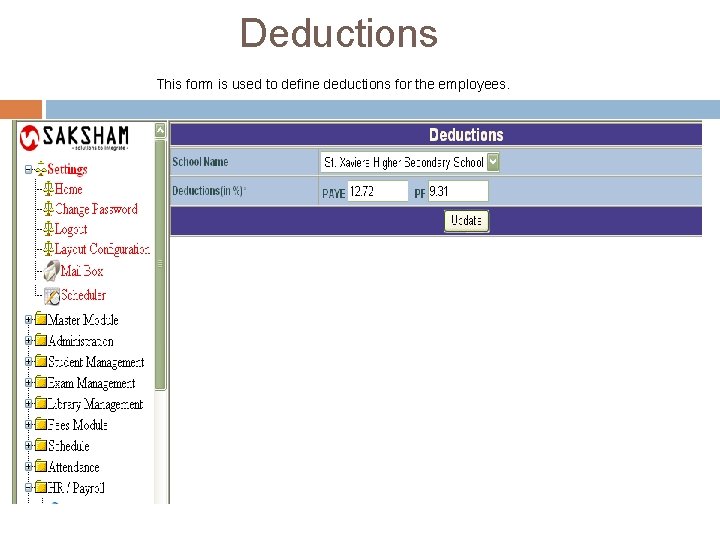 Deductions This form is used to define deductions for the employees. Deductions This form is used to define deductions for the employees.