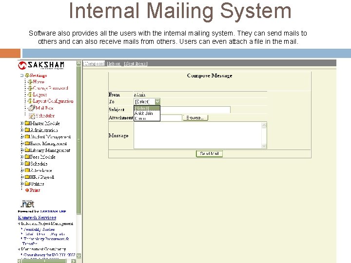 Internal Mailing System Software also provides all the users with the internal mailing system. Internal Mailing System Software also provides all the users with the internal mailing system.