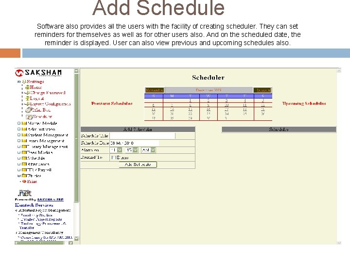 Add Schedule Software also provides all the users with the facility of creating scheduler. Add Schedule Software also provides all the users with the facility of creating scheduler.