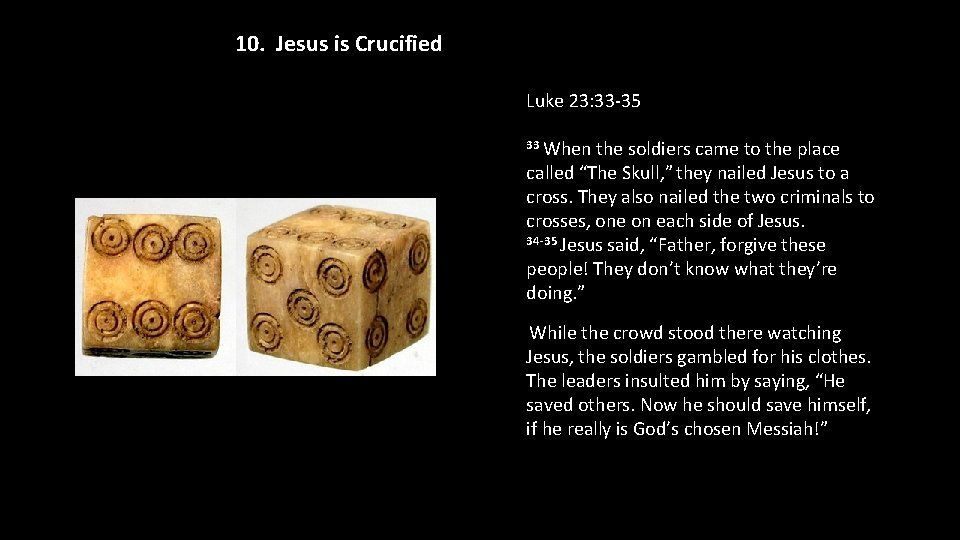 10. Jesus is Crucified Luke 23: 33 -35 33 When the soldiers came to