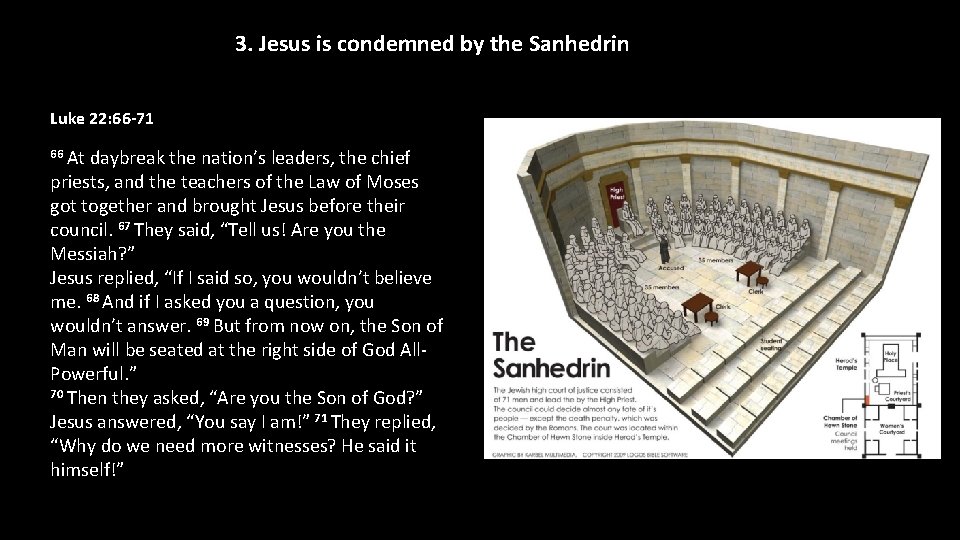 3. Jesus is condemned by the Sanhedrin Luke 22: 66 -71 66 At daybreak