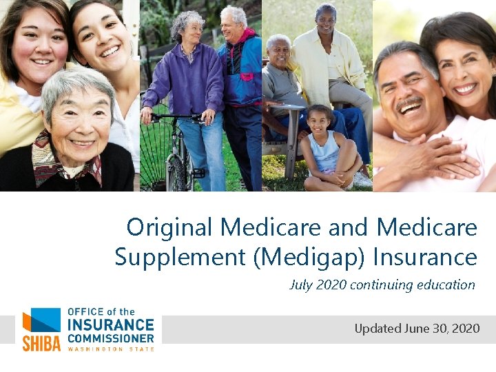 Original Medicare and Medicare Supplement (Medigap) Insurance July 2020 continuing education Updated June 30,