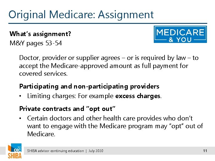 Original Medicare: Assignment What’s assignment? M&Y pages 53 -54 Doctor, provider or supplier agrees