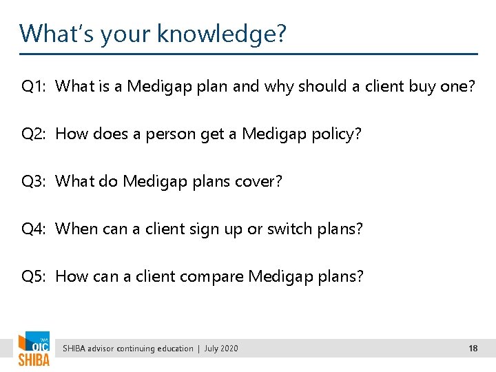 What’s your knowledge? Q 1: What is a Medigap plan and why should a