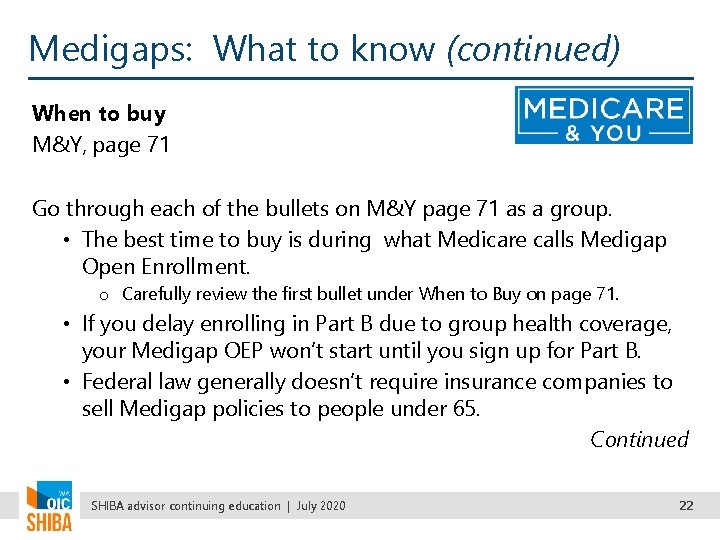 Medigaps: What to know (continued) When to buy M&Y, page 71 Go through each